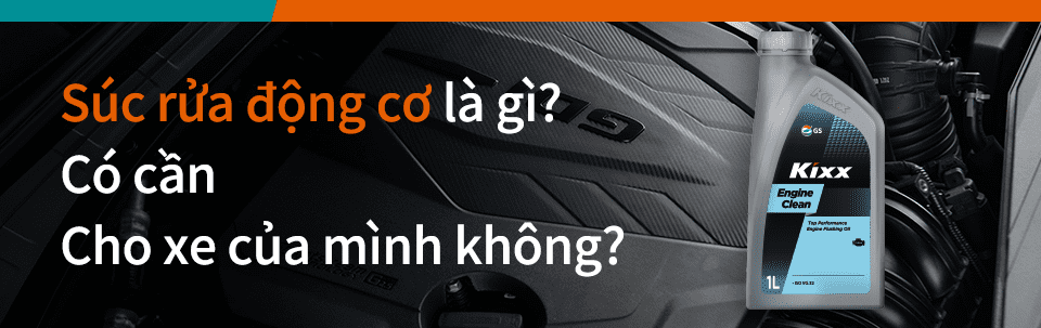 Súc rửa động cơ là gì? Có cần cho xe của mình không?